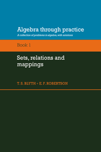 Algebra Through Practice: Volume 1, Sets, Relations and Mappings