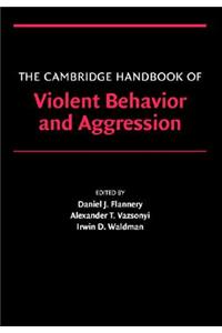 The Cambridge Handbook of Violent Behavior and Aggression