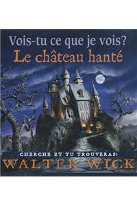 Vois-Tu Ce Que Je Vois? Le Ch?teau Hant?