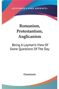 Romanism, Protestantism, Anglicanism