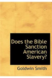 Does the Bible Sanction American Slavery?