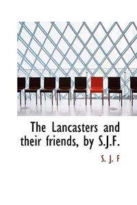 The Lancasters and Their Friends, by S.J.F.