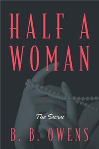 Half a Woman: The Secret