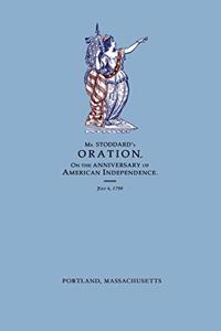 Oration, Delivered Before The Citizens of Portland, And The Supreme Judicial Court In The Commonwealth of Massachusetts, On the Fourth Day of July 1799; Being the Anniversary of American Independence