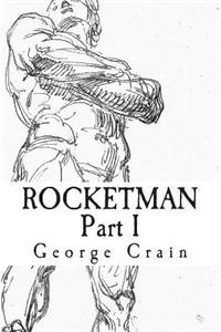 Rocketman: Part I