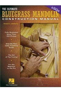 The Ultimate Bluegrass Mandolin Construction Manual