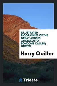 Illustrated Biographies of the Great Artists; Angiolotto Bondone Called; Giotto