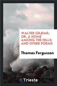 Walter Græme; Or, a Home Among the Hills
