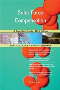 Sales Force Compensation A Complete Guide - 2019 Edition