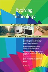 Evolving Technology A Complete Guide - 2019 Edition