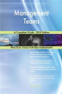 Management Teams A Complete Guide - 2019 Edition