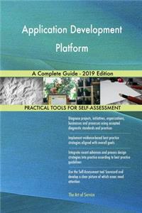 Application Development Platform A Complete Guide - 2019 Edition