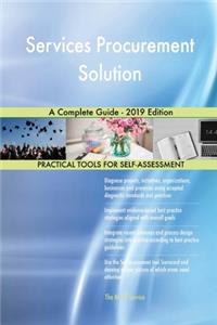 Services Procurement Solution A Complete Guide - 2019 Edition