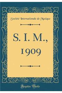 S. I. M., 1909 (Classic Reprint)