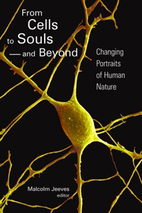 From Cells to Souls--And Beyond