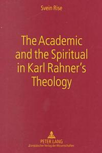 The Academic and the Spiritual in Karl Rahner's Theology