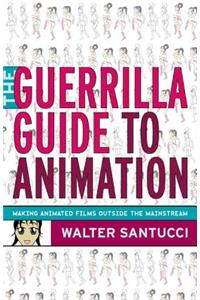 The Guerrilla Guide to Animation