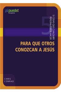 5 Cosas Que Cualquier Persona Puede Hacer Para Que Otros Conozcan a Jesï¿½s (5 Things Anyone Can Do to Introduce Others to Jesus)