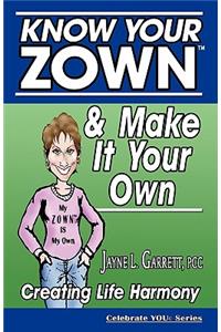 Know Your ZOWN(TM) & Make It Your Own