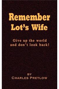 Remember Lot's Wife