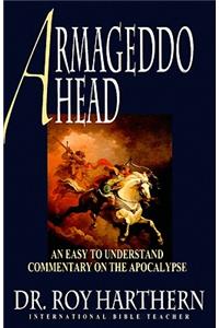 Armageddon Ahead: An Easy to Understand Commentary on the Apocalypse