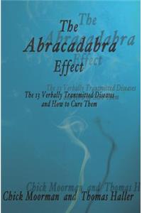 The Abracadabra Effect: The Thirteen Verbally Transmitted Diseases and How to Cure Them