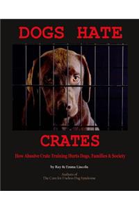 Dogs Hate Crates