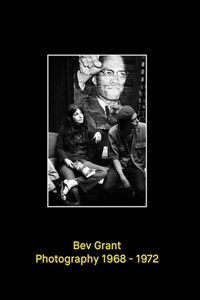 Bev Grant: Photography 1968-1972