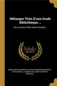 Mélanges Tirés D'une Grade Bibliothèque ...