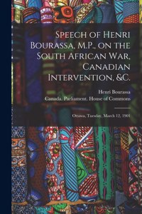 Speech of Henri Bourassa, M.P., on the South African War, Canadian Intervention, &c. [microform]