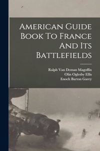 American Guide Book To France And Its Battlefields