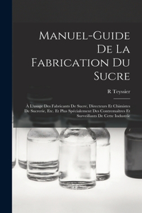 Manuel-Guide De La Fabrication Du Sucre