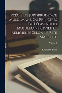 Précis De Jurisprudence Musulmane Ou Principes De Législation Musulmane Civile Et Religieuse Selon Le Rite Malékite; Volume 3
