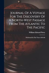 Journal Of A Voyage For The Discovery Of A North-west Passage From The Atlantic To The Pacific