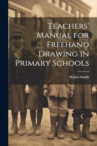 Teachers' Manual for Freehand Drawing in Primary Schools