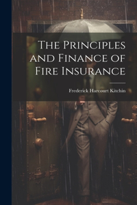 The Principles and Finance of Fire Insurance