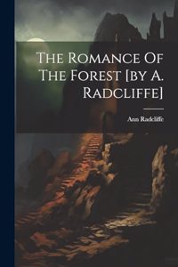 Romance Of The Forest [by A. Radcliffe]