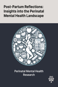 Post-Partum Reflections: Insights Into the Perinatal Mental Health Landscape