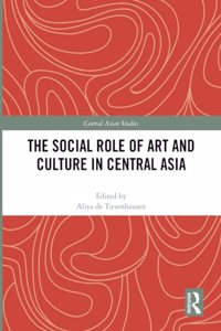 The Social Role of Art and Culture in Central Asia