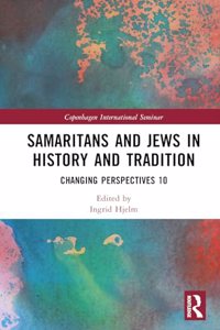 Samaritans and Jews in History and Tradition: Changing Perspectives 10