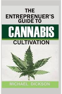 The Entrepreneuer's Guide to Cannabis Cultivation