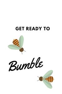 Get Ready to Bumble