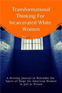 Transformational Thinking for Incarcerated White Women