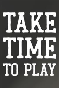 Take Time To Play