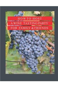 How to Host A Wine Tasting Party for Family & Friends