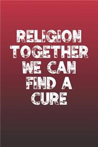 Religion Together We Can Find A Cure