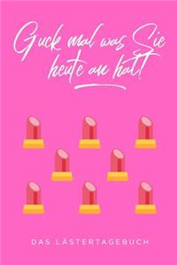 Guck Mal Was Sie Heute an Hat