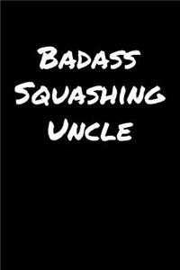 Badass Squashing Uncle