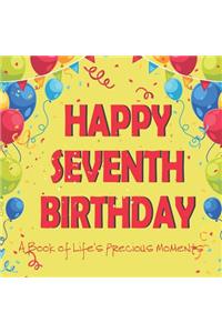 Happy Seventh Birthday - A Book of Life's Precious Moments