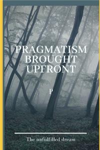 Pragmatism Brought Upfront